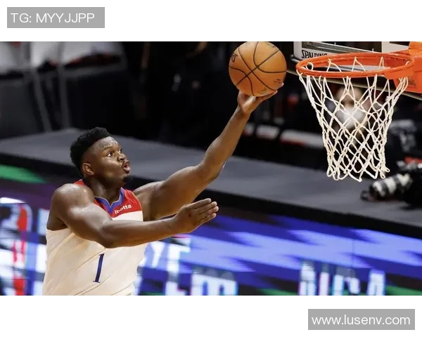 锡安体重问题持续发酵鹈鹕队特聘营养师全天候监控饮食管理